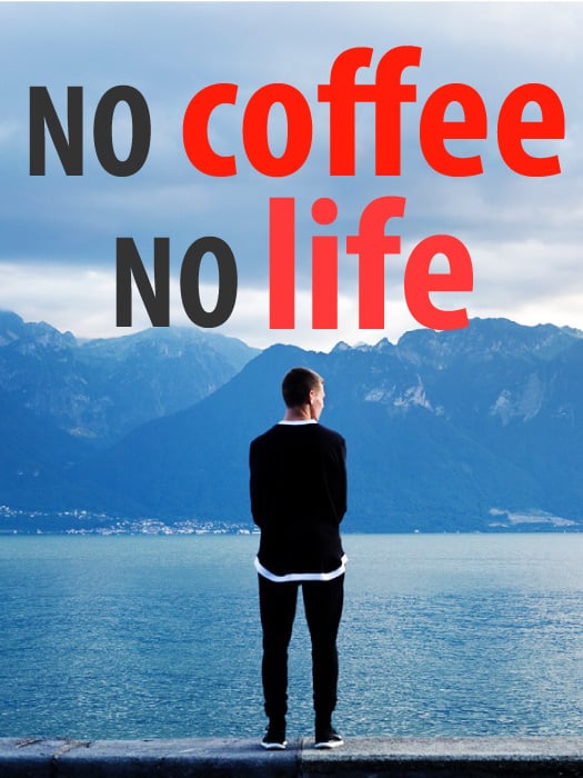 No coffee, no life