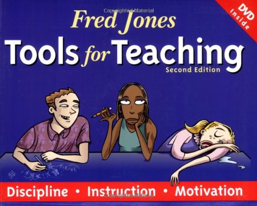 Fred Jones Tools for Teaching: Discipline, Instruction, Motivation