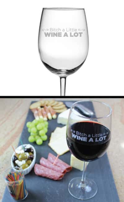 Bitch a Little Wine a Lot Wine Glass