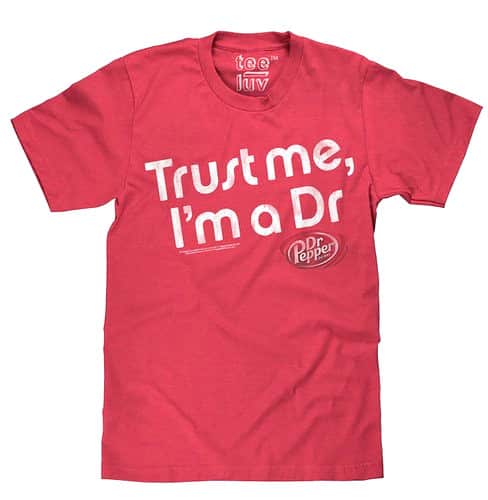 Dr. Pepper Trust Me I'm A Dr T-Shirt