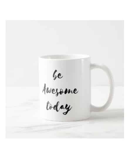 high school graduation gift idea for guys - Be Awesome Today Mug