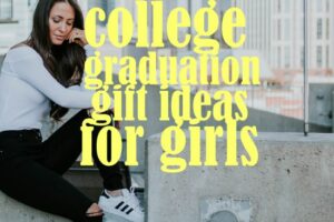 10 Cool College Graduation Gifts For Girls