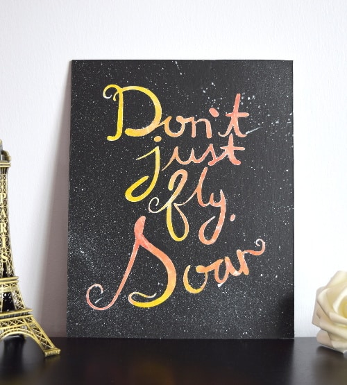 Don't Just Fly Soar Quote Painting (Dorm room decor ideas for girls)