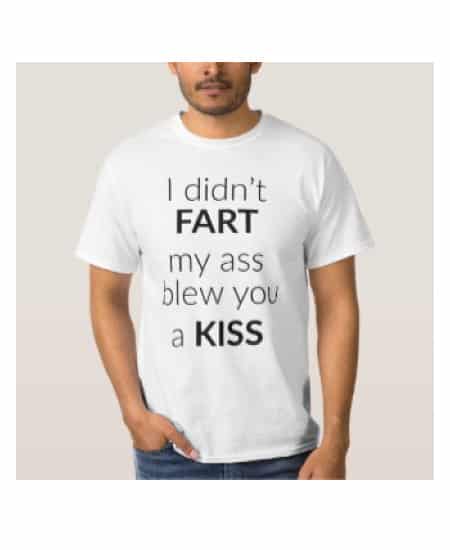I didn't fart, my ass blew you a kiss. Funny unisex t-shirt. Cool 21st birthday gifts for girlfriend. For girls turning 21.