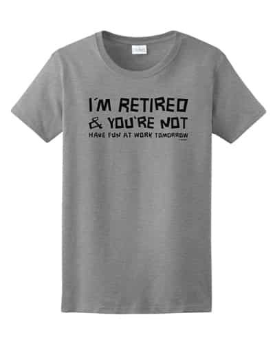 I'm Retired You're Not T-Shirt