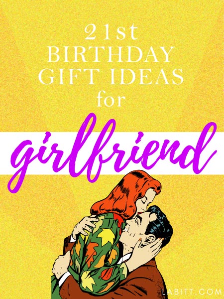 Creative 21st Birthday Gift Ideas For Girlfriend 21 Ideas That Will 