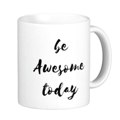 Be Awesome Today Mug (Dorm room ideas for girls college)