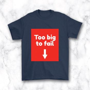 Too big to fail funny t-shirt for him