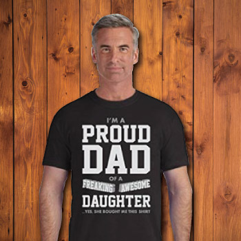 Proud Dad of a Freaking Awesome Daughter T-Shirt