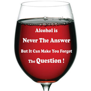 "Alcohol is never the answer but it can make you forget the question!" | funny stemmed wine glass | wine quote #wine #winelover #wineglasses