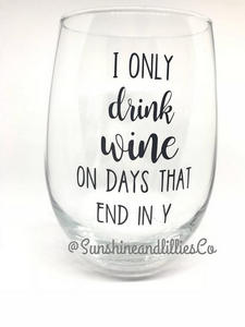 "I only drink wine on days that end in y" #wine #winelover #wineglasses