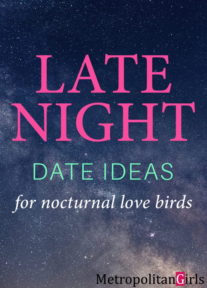 8 Cute Late-Night Date Ideas - For Nocturnal Love Birds