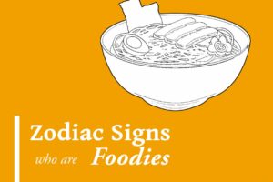 6 Zodiac Signs That Are Food Lovers
