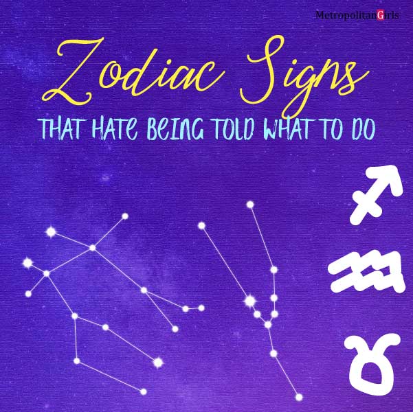 Featured image for this article. It says Zodiac Signs That Hate Being Told What To Do at the top. The bottom half features constellations and symbols of several zodiac signs. The background is the galaxy with purple overlay.