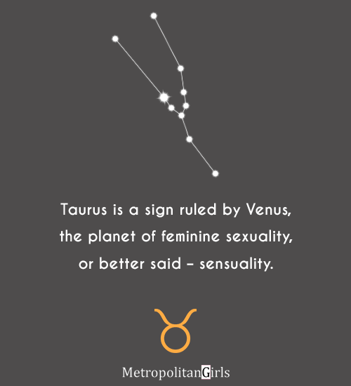 Taurus is a sign ruled by Venus, the planet of feminine sexuality, or better said – sensuality. - taurus woman quote