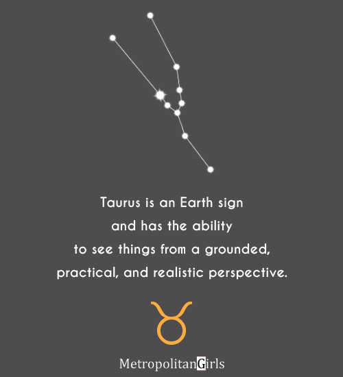 Taurus is an Earth sign and has the ability to see things from a grounded, practical, and realistic perspective. - taurus earth sign quote