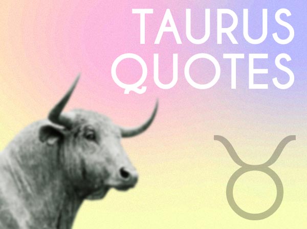 Taurus Quotes